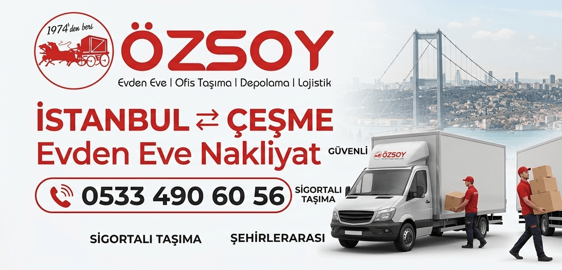 İstanbul Çeşme Evden Eve Nakliyat | Özsoy Nakliyat